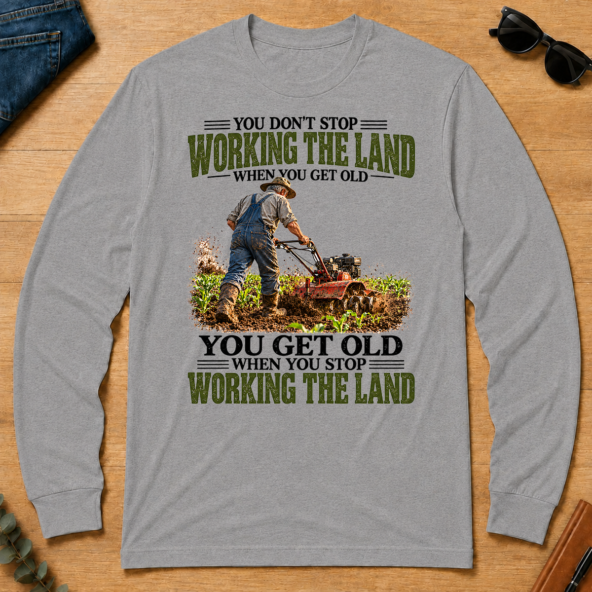 Working The Land You Get Old When You Stop - sport-grey - LST2D-SportGrey
