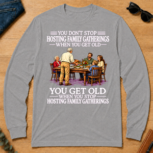 Old Man Don't Stop Hosting Family Gatherings - sport-grey - LST2D-SportGrey