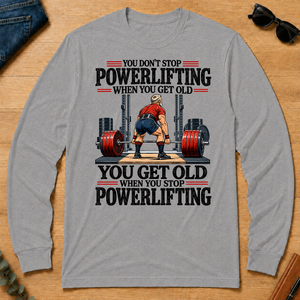 You Don't Stop Powerlifting When You Get Old - sport-grey - LST2D-SportGrey
