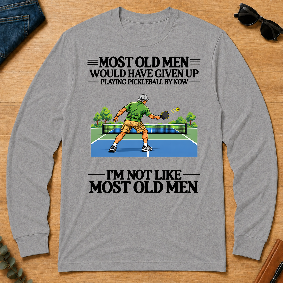 Most Old Man Would Have Given Up Playing Pickleball - sport-grey - LST2D-SportGrey