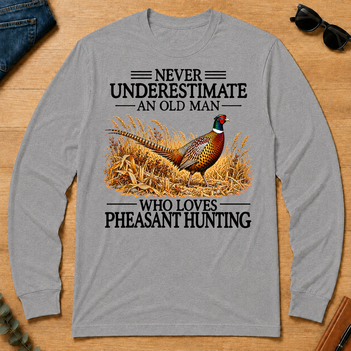 Never Underestimate An Old Man Who Loves Pheasant Hunting - sport-grey - LST2D-SportGrey