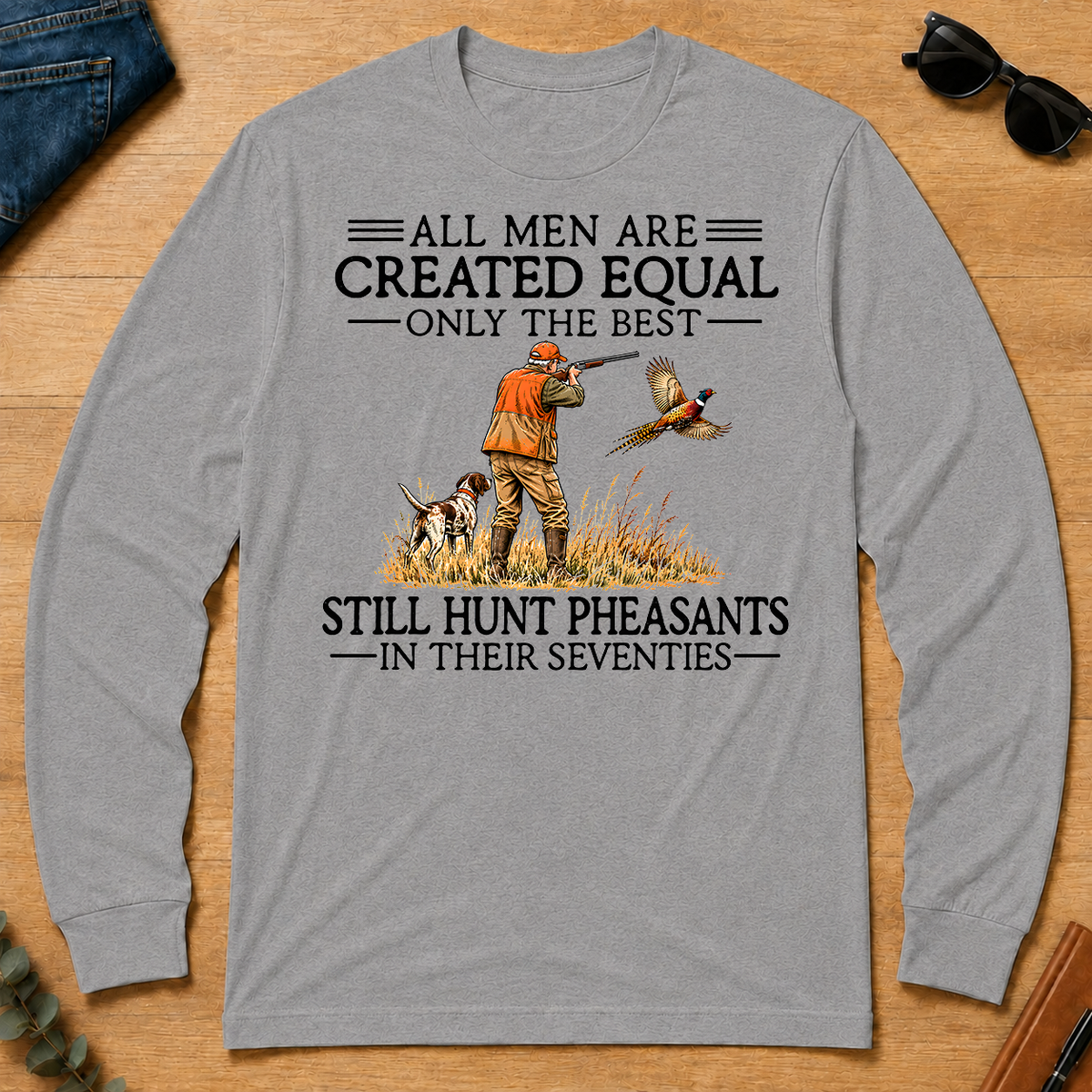 All Men Are Created Equal Pheasants Hunting 70s - sport-grey - LST2D-SportGrey