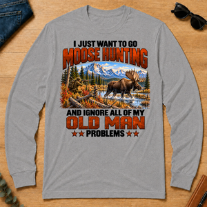 I Just Want To Go Moose Hunting - sport-grey - LST2D-SportGrey