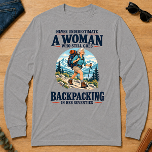 Never Underestimate A Woman Still Goes Backpacking - sport-grey - LST2D-SportGrey