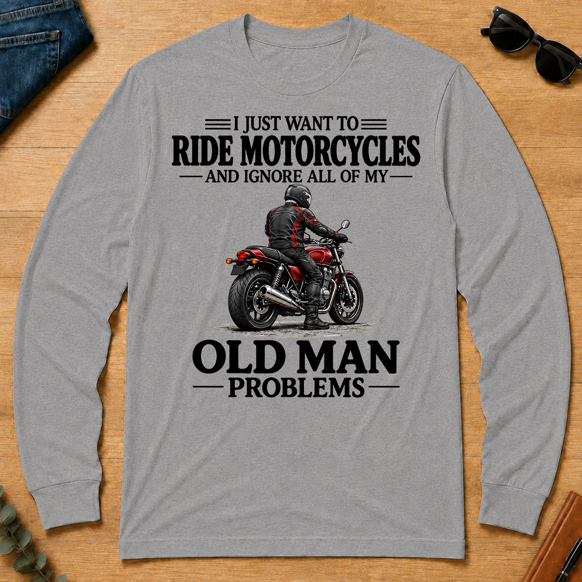 I Just Want To Ride Motorcycles - sport-grey - LST2D-SportGrey
