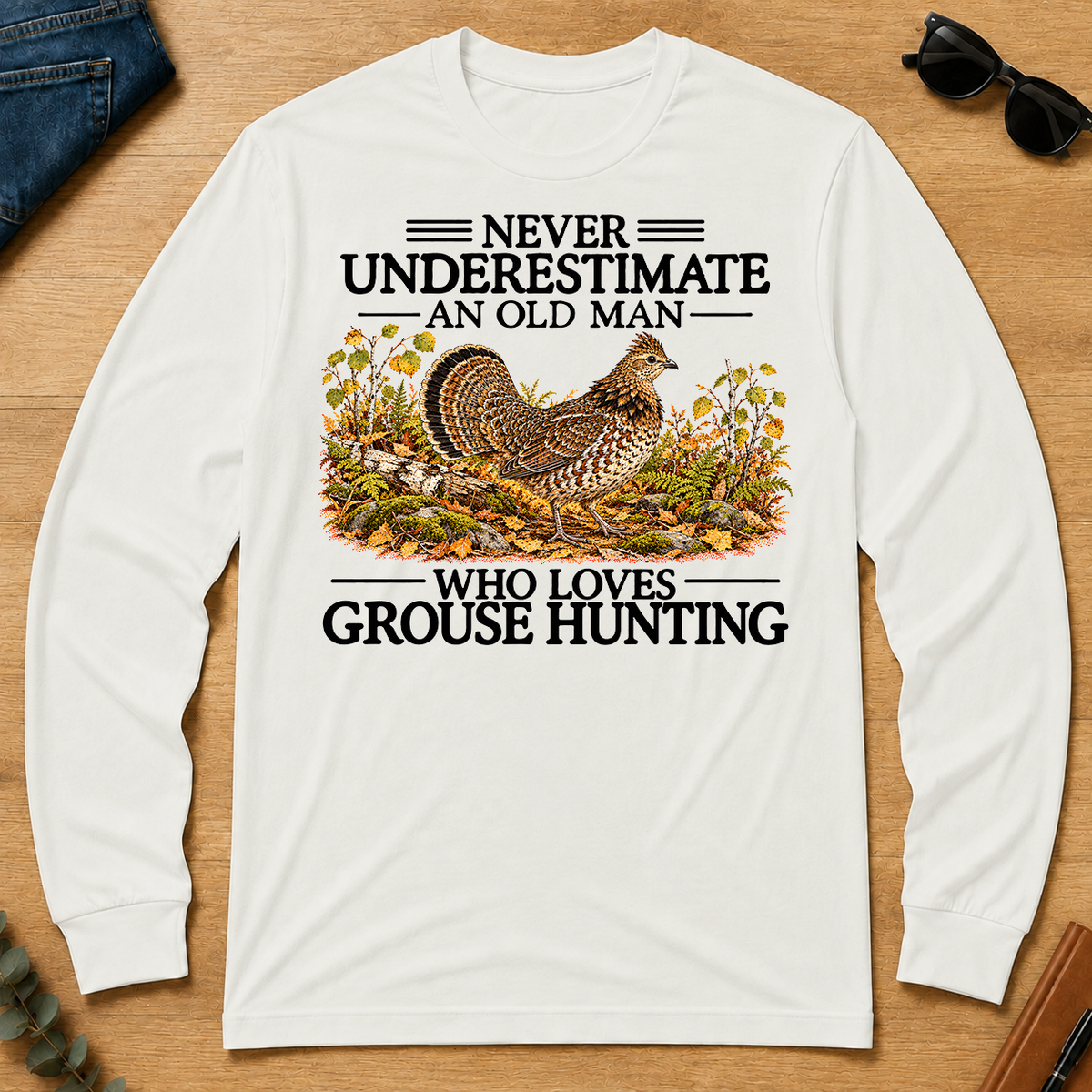 Never Underestimate An Old Man Who Loves Grouse Hunting - white - LST2D-White