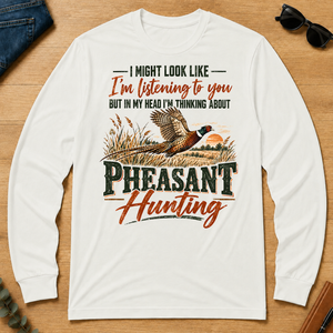 I'm Thinking About Pheasant Hunting - white - LST2D-White