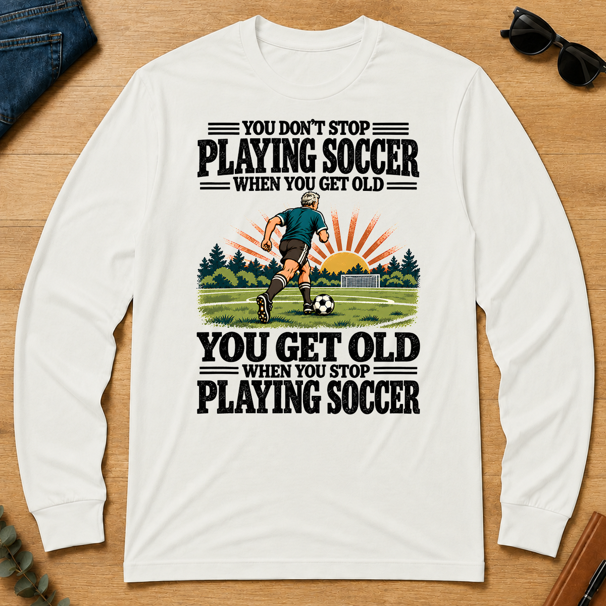 You Get Old When You Stop Playing Soccer - white - LST2D-White