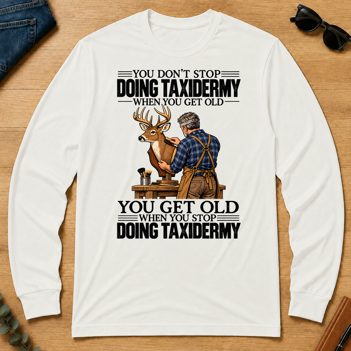 Vintage You Get Old When You Stop Doing Taxidermy - white - LST2D-White