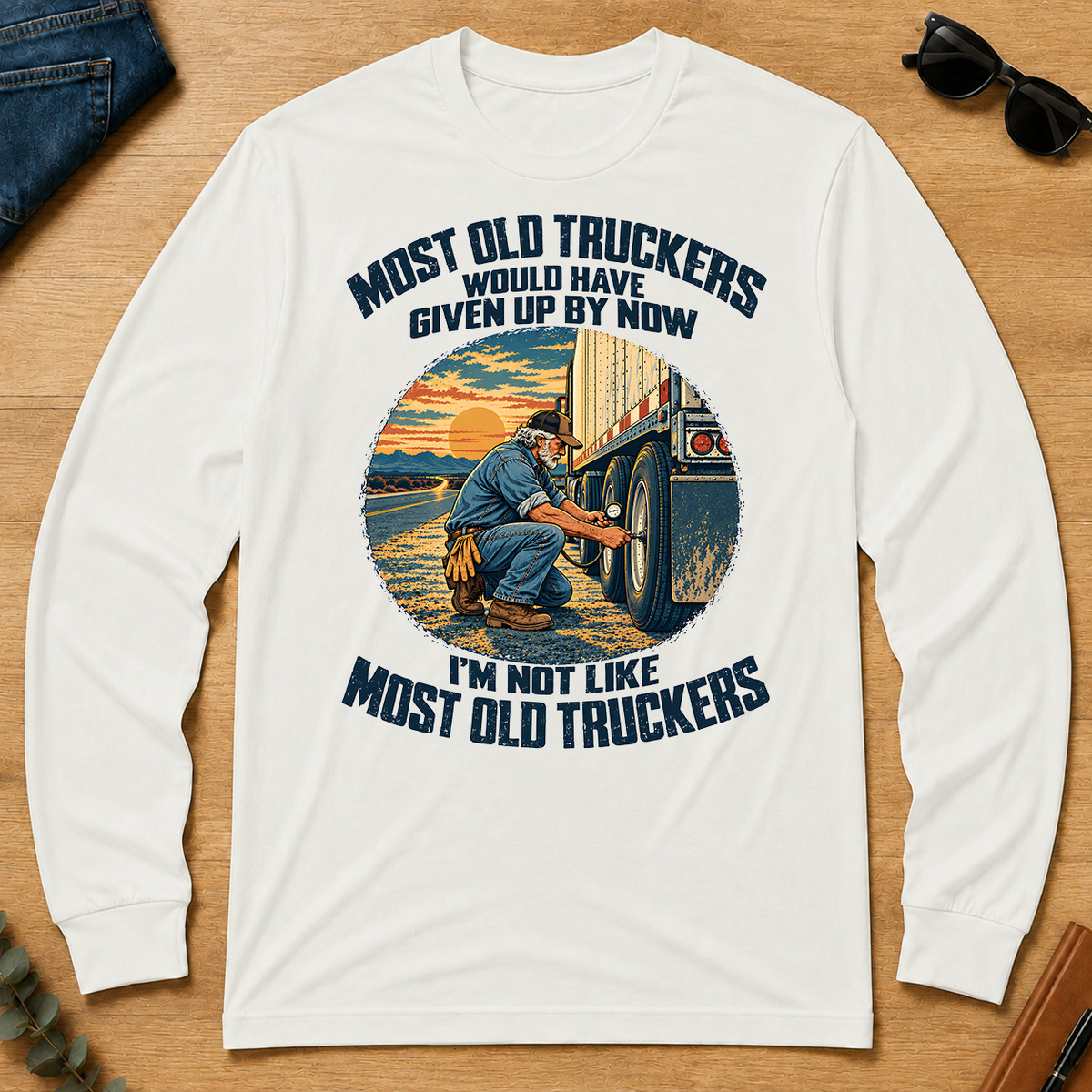 Most Old Truckers Would Have Given Up By Now - white - LST2D-White