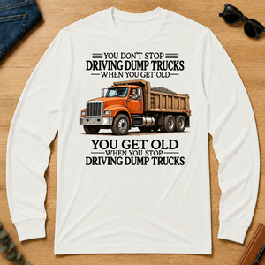 Don't Stop Driving Dump Trucks - white - LST2D-White