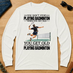Vintage You Get Old When You Stop Playing Badminton - white - LST2D-White