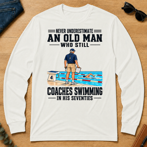 Never Underestimate An Old Man Coaches Swimming In His 70s - white - LST2D-White