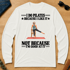 I Do Pilates Because I Like It - white - LST2D-White