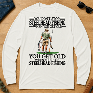Don't Stop Steelhead Fishing - white - LST2D-White