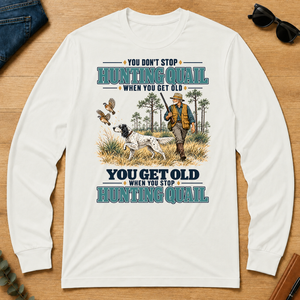 You Get Old When You Stop Hunting Quail With English Setter - white - LST2D-White