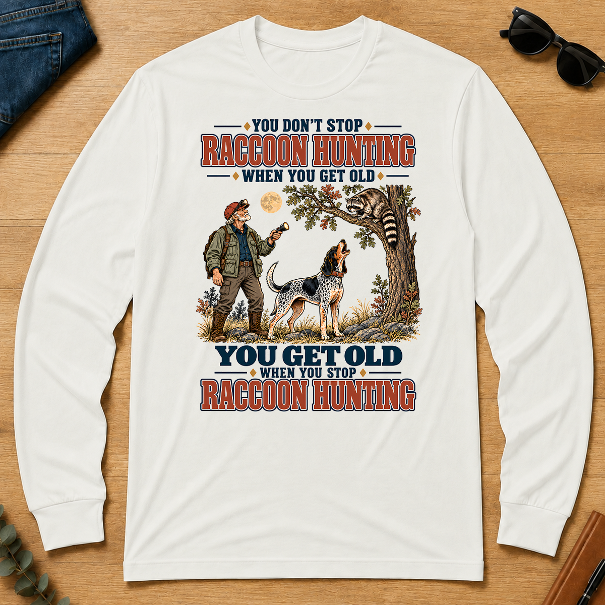 You Get Old When You Stop Raccoon Hunting With Bluetick - white - LST2D-White