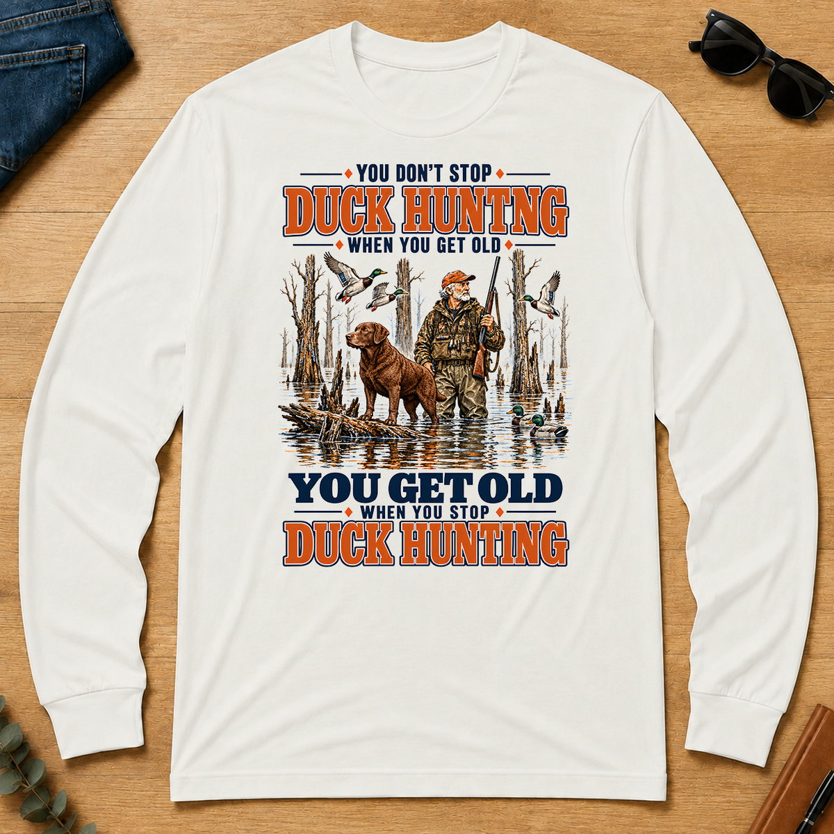 You Get Old When You Stop Duck Hunting With Chesapeake - white - LST2D-White