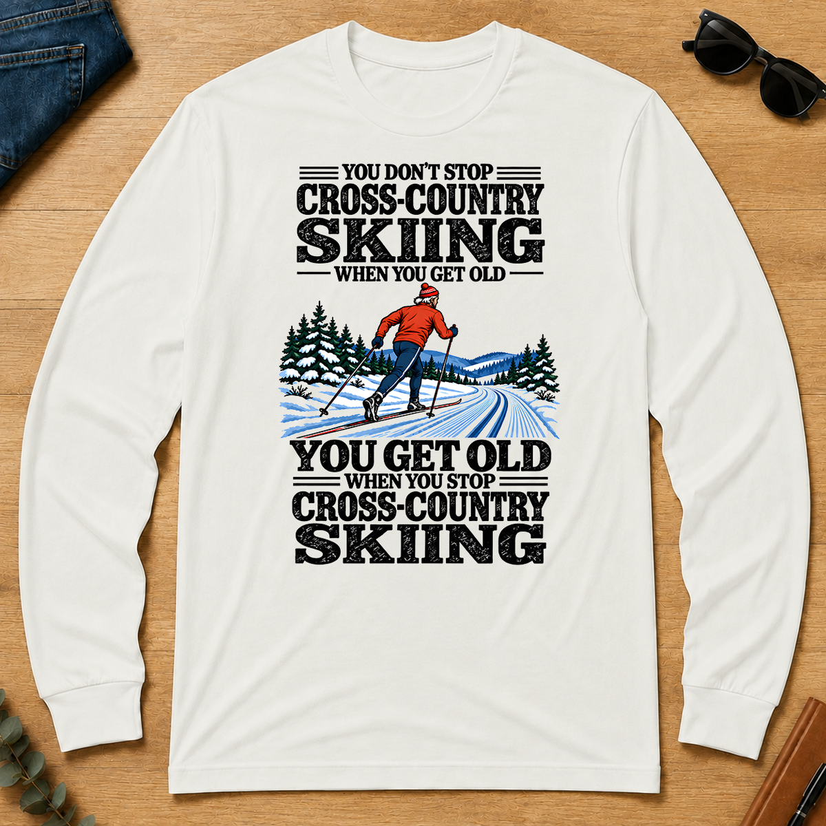 You Get Old When You Stop Cross-Country Skiing - white - LST2D-White