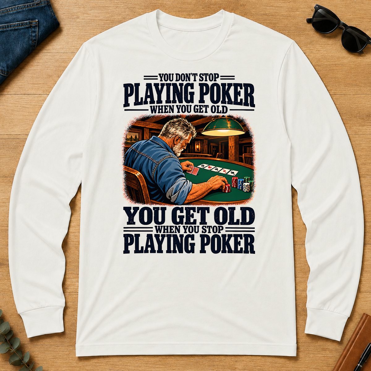 You Get Old When You Stop Playing Pocker - white - LST2D-White