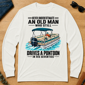 Never Underestimate An Old Man Still Drives A Pontoon In His 70s - white - LST2D-White