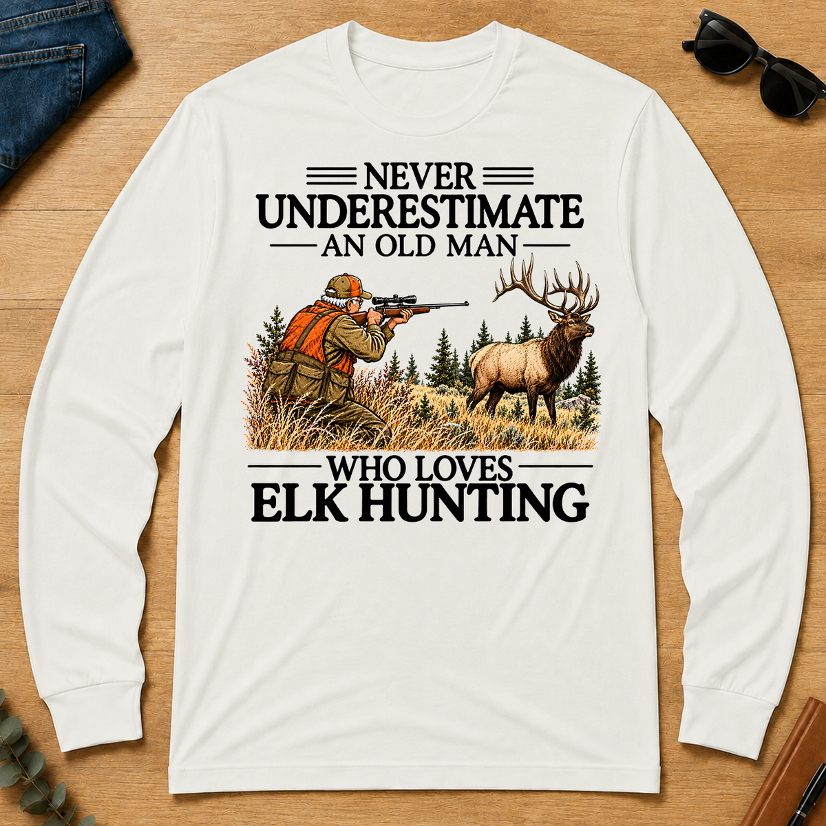 Never Underestimate An Old Man Elk Hunting - white - LST2D-White