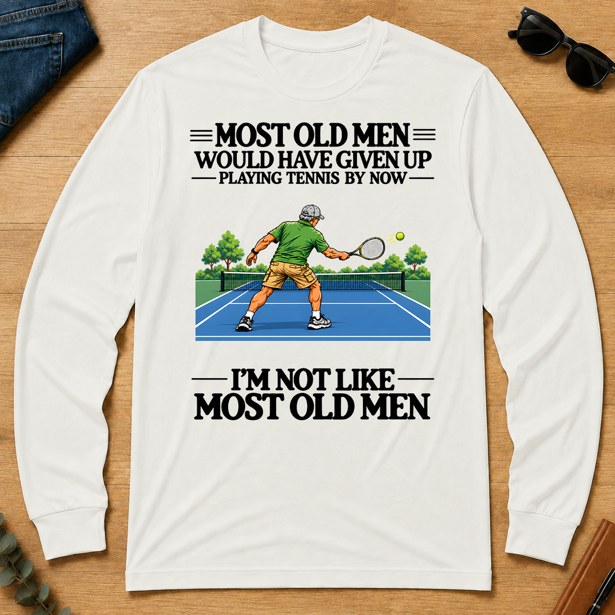 Most Old Man Would Have Given Up Playing Tennis - white - LST2D-White