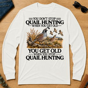 Don't Stop Quail Hunting - white - LST2D-White