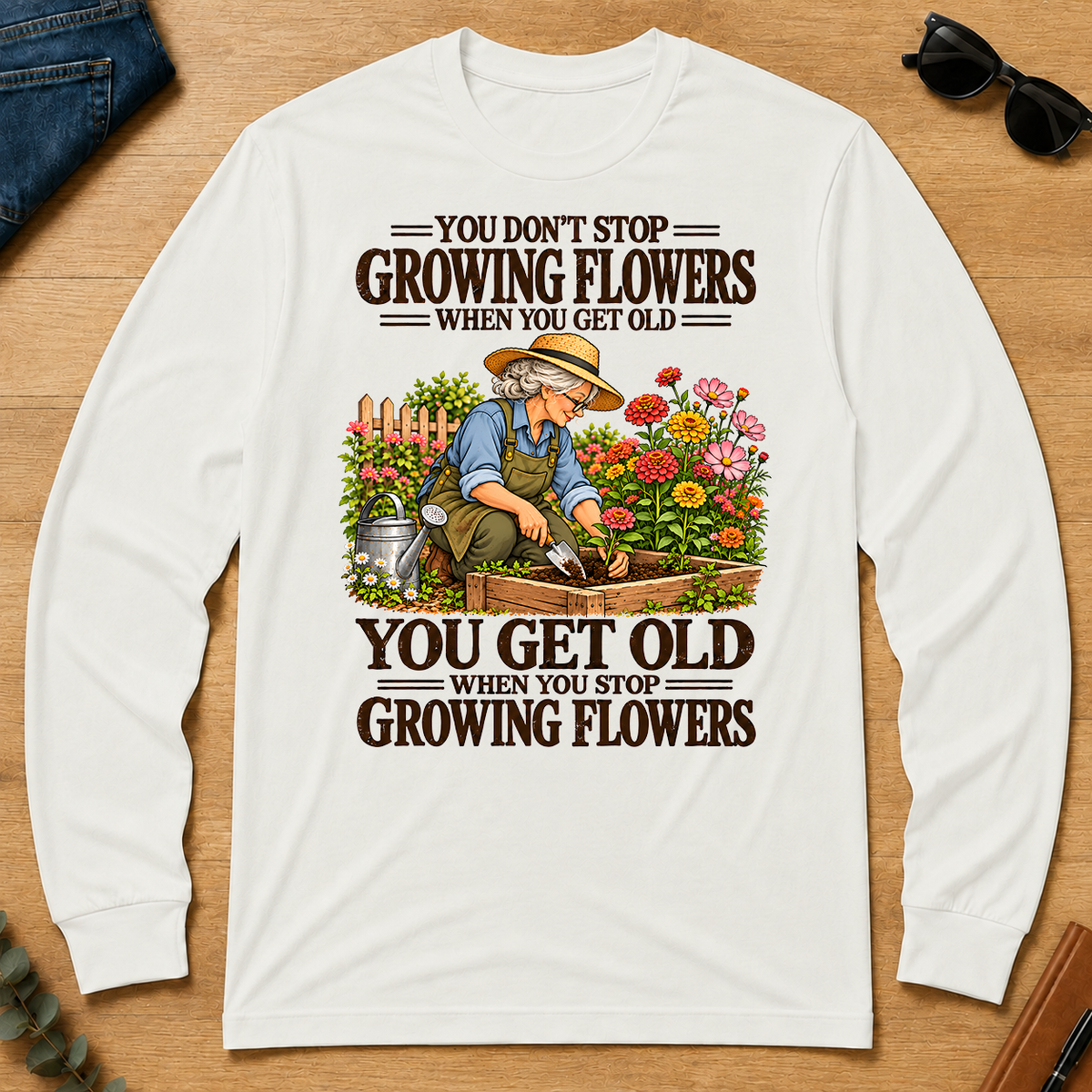 You Get Old When You Stop Growing Flowers - white - LST2D-White