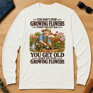 You Get Old When You Stop Growing Flowers - white - LST2D-White