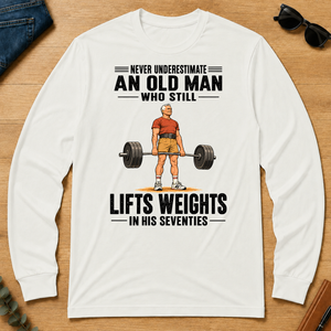 Never Underestimate An Old Man Lifts Weights In His 70s - white - LST2D-White