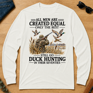 All Men Are Created Equal Only The Best Still Go Duck Hunting - white - LST2D-White