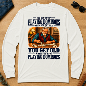 You Get Old When You Stop Playing Dominoes - white - LST2D-White