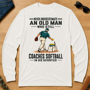 Never Underestimate An Old Man Coaches Softball In His 70s - white - LST2D-White