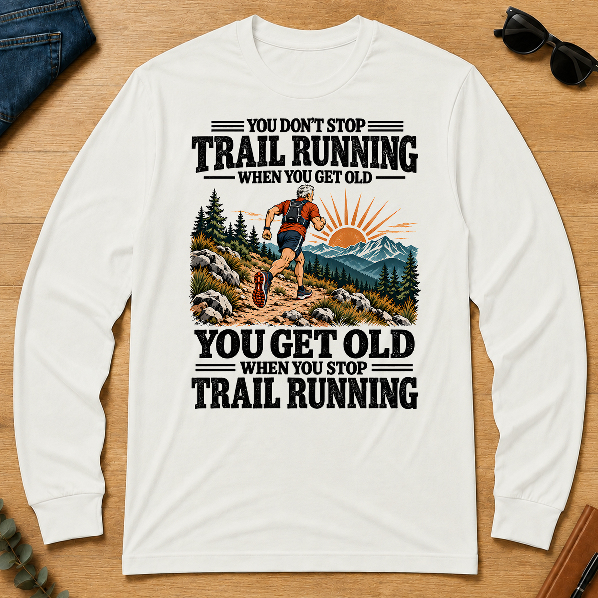 You Get Old When You Stop Trail Running - white - LST2D-White
