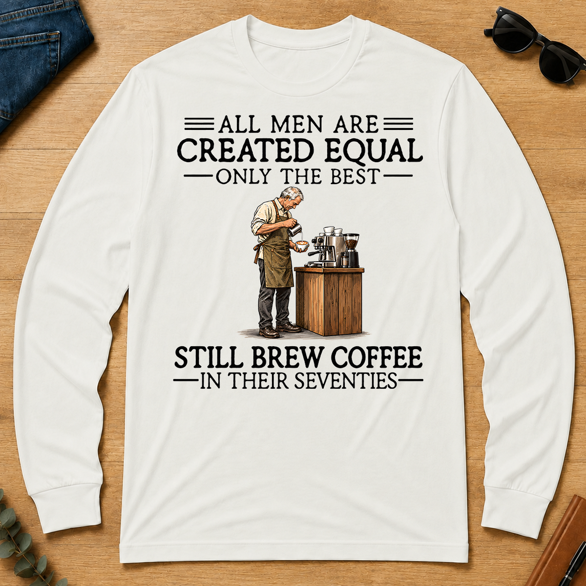 All Men Are Created Equal Only The Best Still Brew Coffee 70s - white - LST2D-White