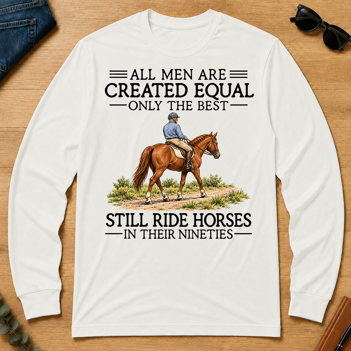 All Men Are Created Equal Only The Best Still Ride Horse 90s - white - LST2D-White