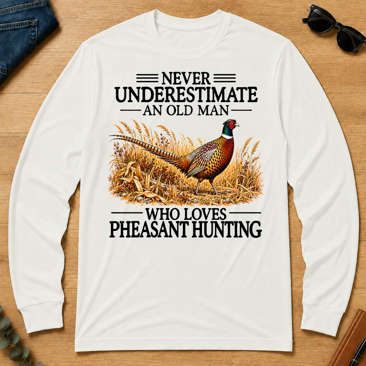 Never Underestimate An Old Man Who Loves Pheasant Hunting - white - LST2D-White