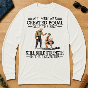 All Men Are Created Equal Only The Best Still Build Strength 70s - white - LST2D-White