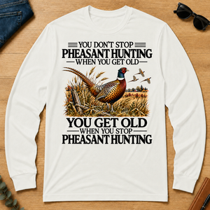 Don't Stop Pheasant Hunting - white - LST2D-White
