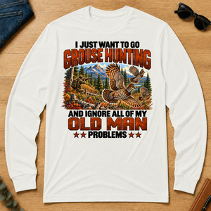 I Just Want To Grouse Hunting - white - LST2D-White