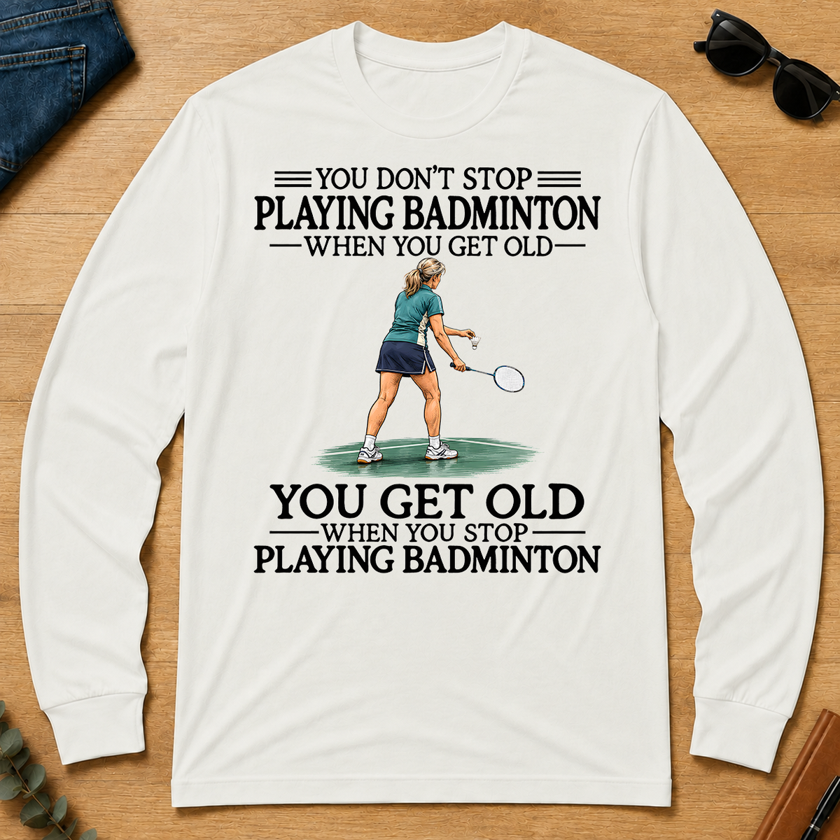 Don't Stop Playing Badminton Woman - white - LST2D-White