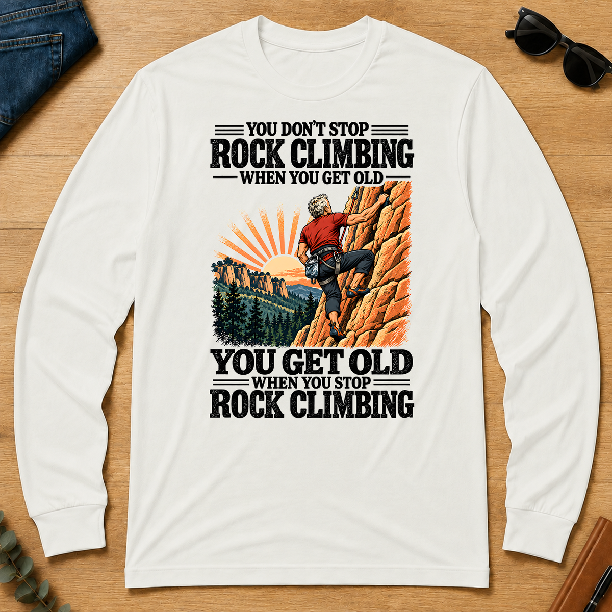 You Get Old When You Stop Rock Climbing - white - LST2D-White