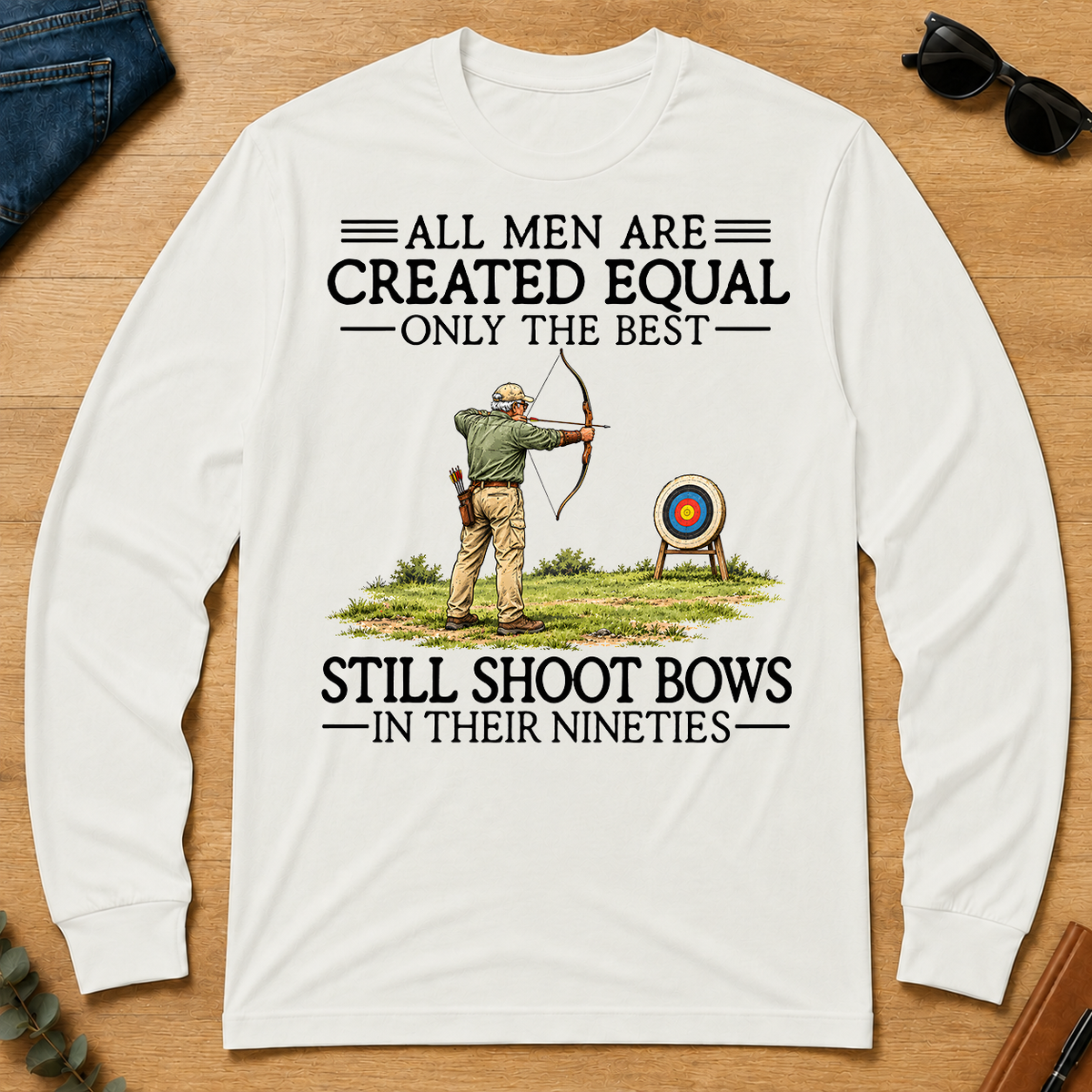 All Men Are Created Equal Only The Best Still Shoot Bows 90s - white - LST2D-White