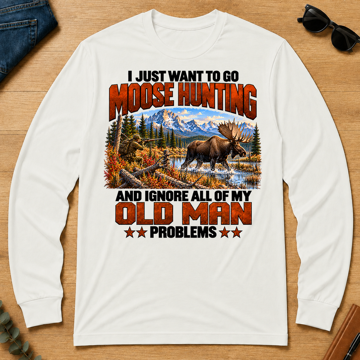 I Just Want To Go Moose Hunting - white - LST2D-White