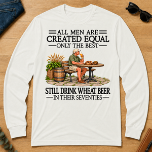All Men Are Created Equal Only The Best Still Drink Wheat Beer 70s - white - LST2D-White