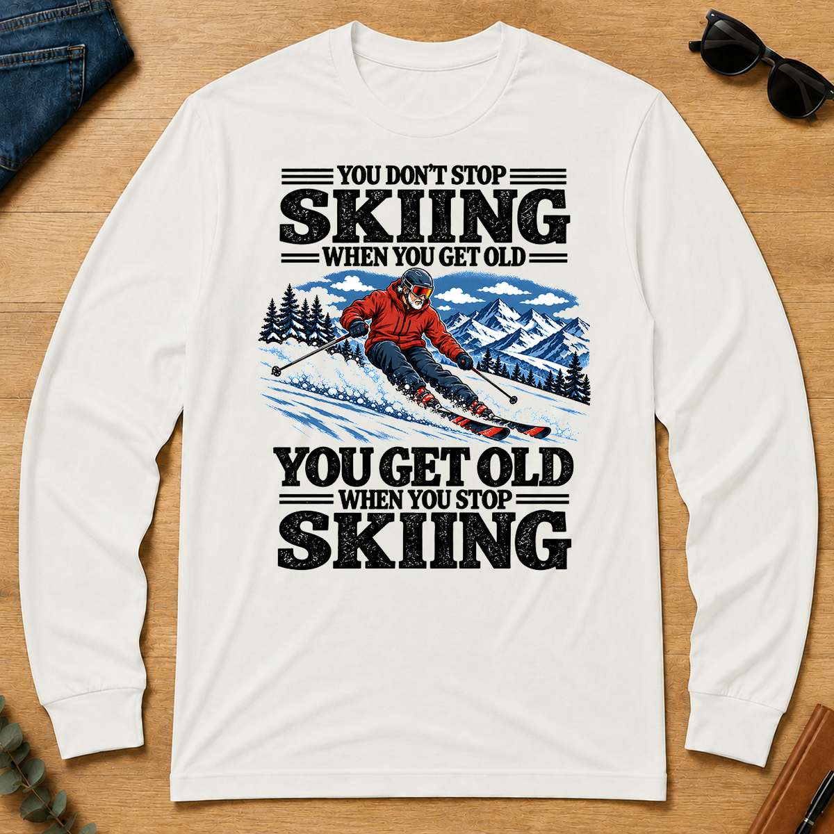 You Get Old When You Stop Skiing - white - LST2D-White