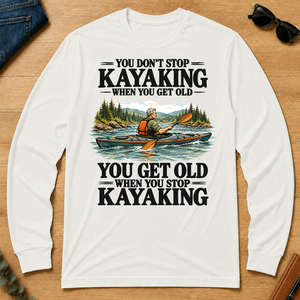 You Don't Stop Kayaking When You Get Old - white - LST2D-White