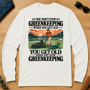 You Get Old When You Stop Greenkeeping - white - LST2D-White