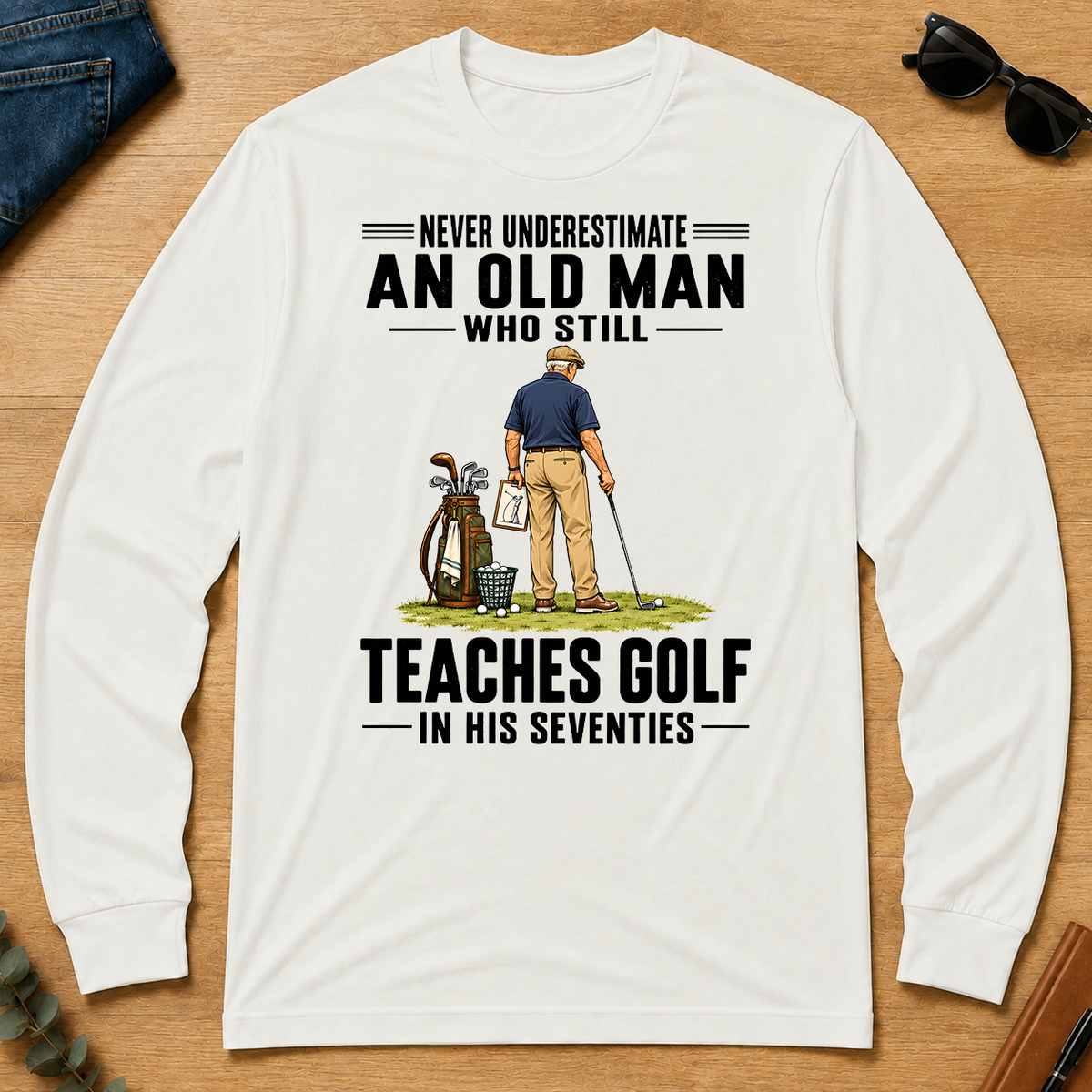 Never Underestimate An Old Man Teaches Golf In His 70s - white - LST2D-White